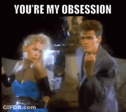 You're My Obsession GIF