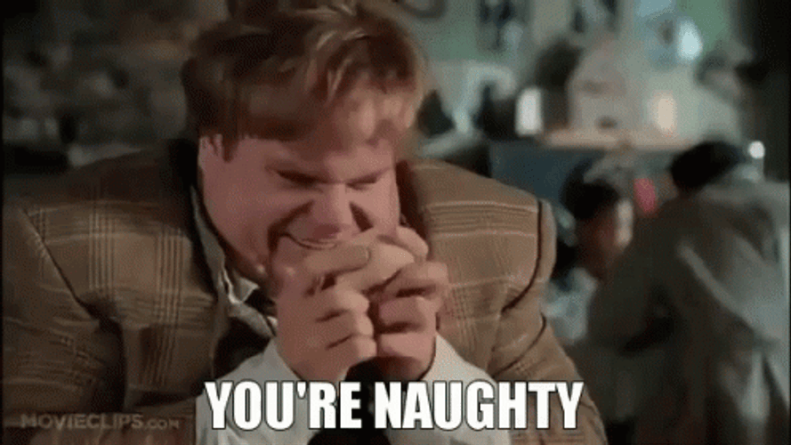 You're Naughty Dirty Angry Tommy Boy GIF