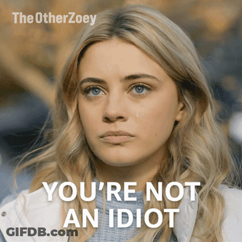 You're Not That Idiot Guy Pal GIF