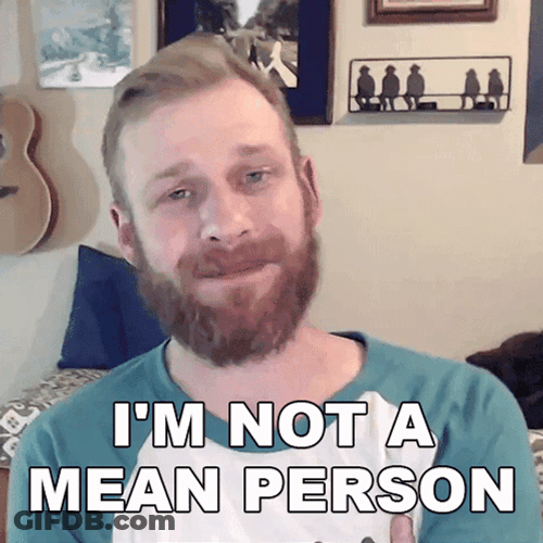 You're Not That Mean Guy Pal GIF