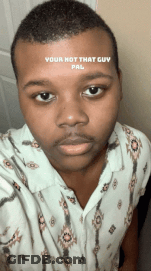 You're Really Not That Guy Pal GIF