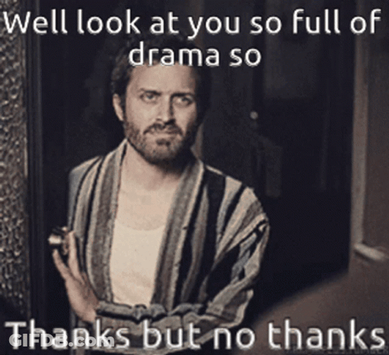 You're So Full Of Drama GIF