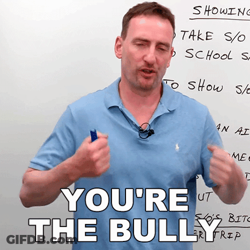 You'Re The Bully Adam GIF