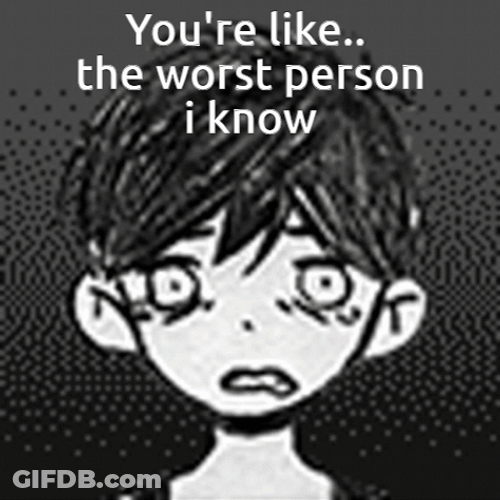 You're The Worst Person Omori GIF