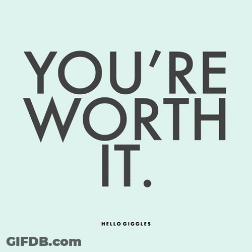 You're Worth It Encouragement Quote GIF