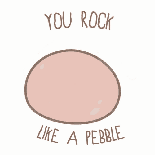 You Rock Like A Pebble GIF