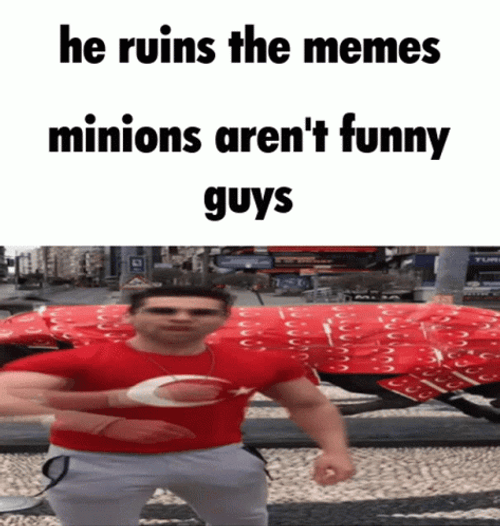 You Ruined It Minions Aren't Funny GIF