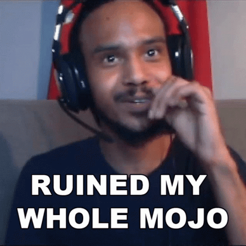 You Ruined It My Whole Mojo GIF
