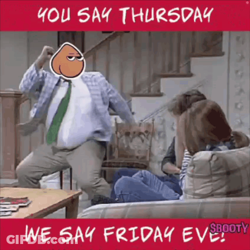 You Say Thursday We Say Friday Eve Poster GIF