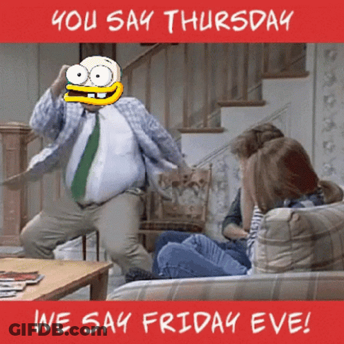 You Say Thursday We Say Friday Eve Poster GIF