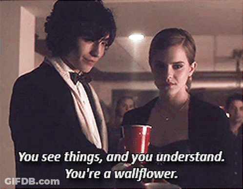 You See Things And You Understand You Are A Wallflower GIF