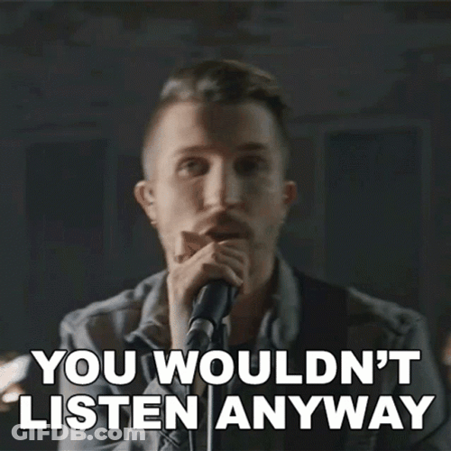 You Should Listen Anyway GIF