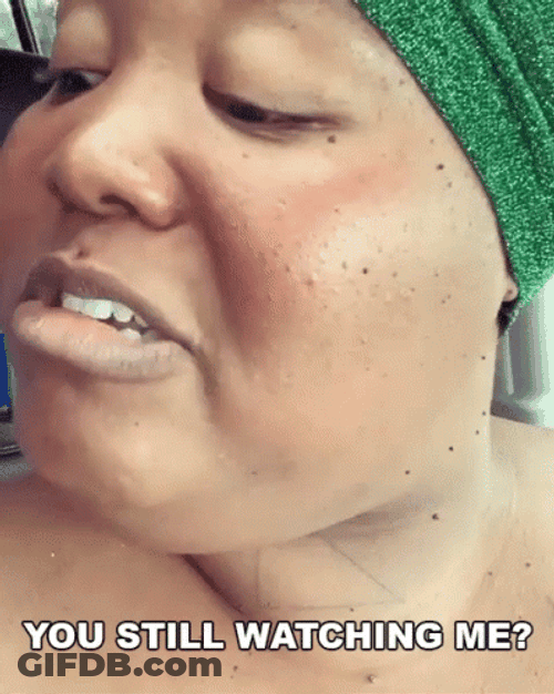 You Still Always Watching Me GIF