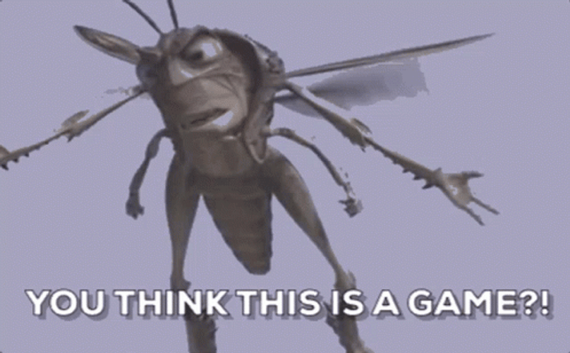 You Think This Is A Game Grasshopper GIF