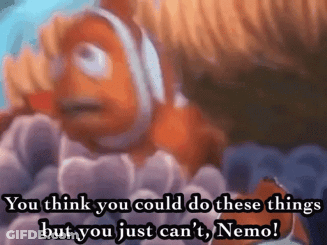 You Think You Could Do This Nemo GIF