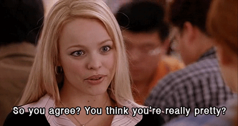 You Think You're Pretty Mean Girls GIF
