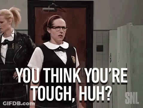 You Think You're Tough GIF