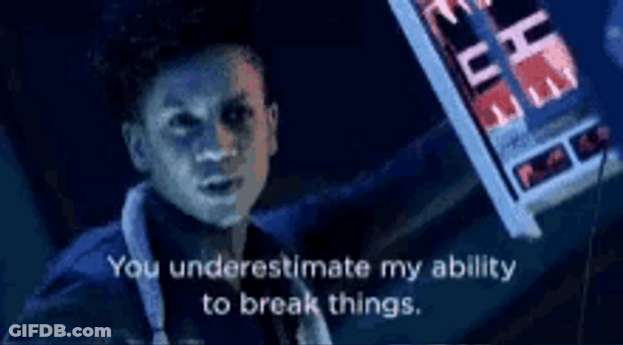 You Underestimate My Power To Break Things Naomi GIF