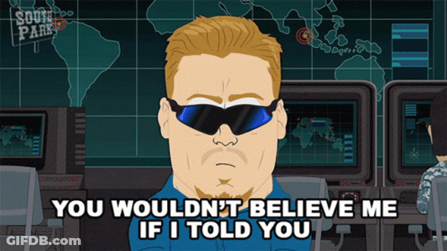 You Wouldn't Believe Me If I Told You GIF