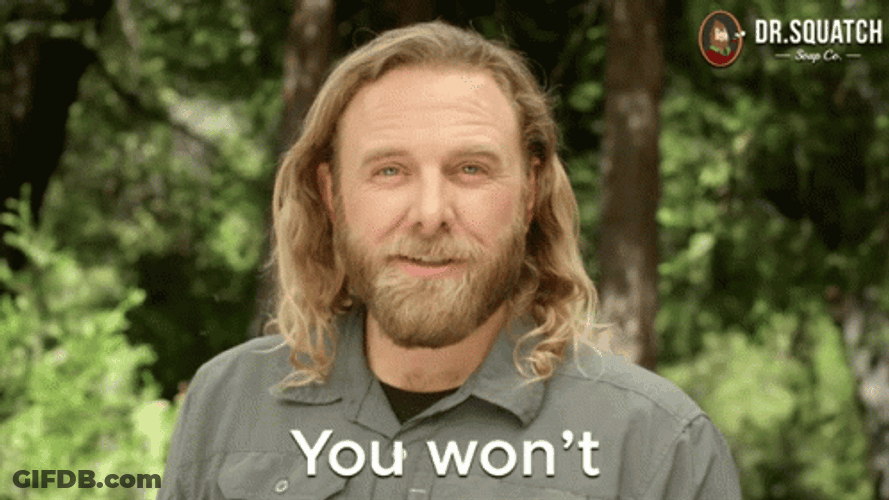 You Wouldn't Get It Dr. Squatch GIF