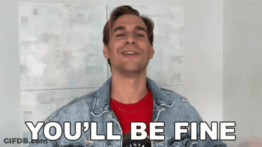 Youll Be Fine Brad Mondo GIF
