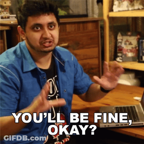 Youll Be Fine Okay GIF