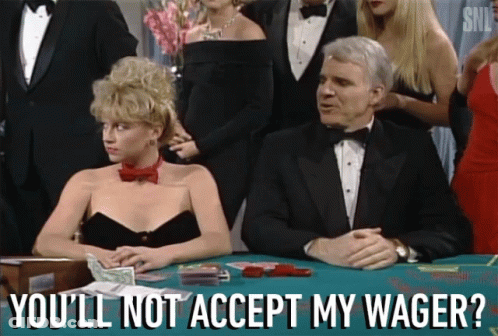 Youll Not Accept My Wager Bet GIF