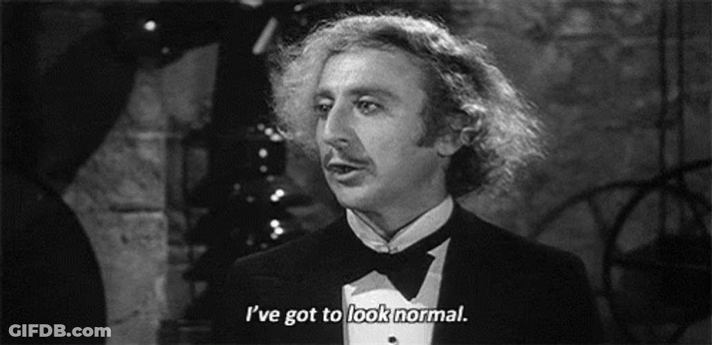 Young Frankenstein I've Got To Look Normal GIF