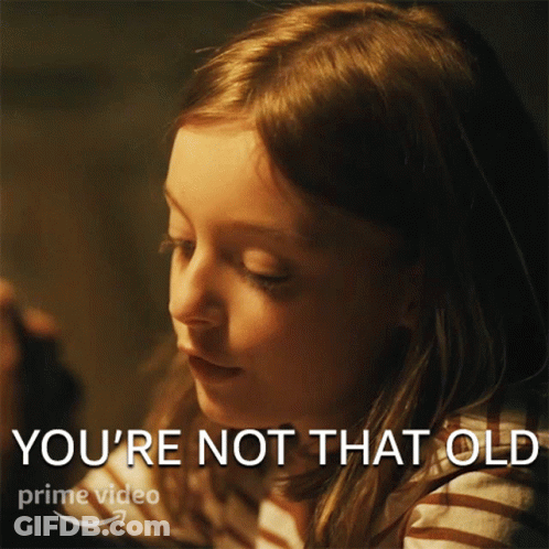 Young Girl Saying You're Not That Old GIF