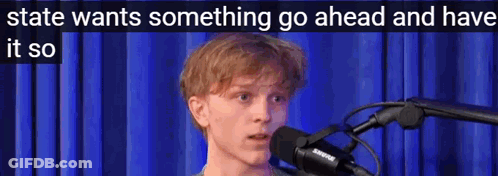 Young Man At Microphone Saying State Wants Something Go Ahead And Have It So GIF