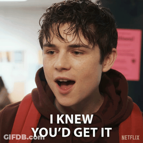 Young Man Saying I Knew You'd Get It GIF