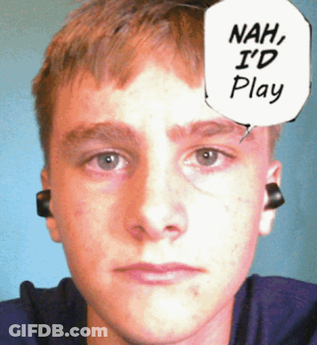 Young Man Speech Bubble Nah I'd Play GIF