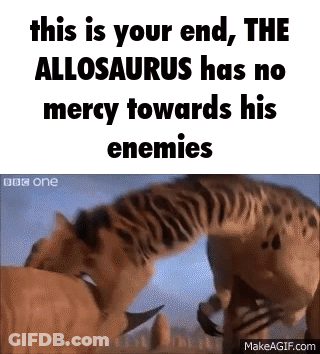 Your End Allosaurus Has No Mercy GIF