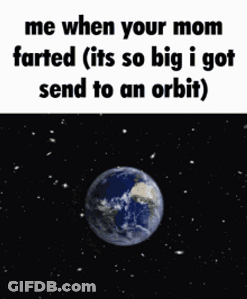 Your Mom Fart Outer Space Orbit Joke Meme GIF
