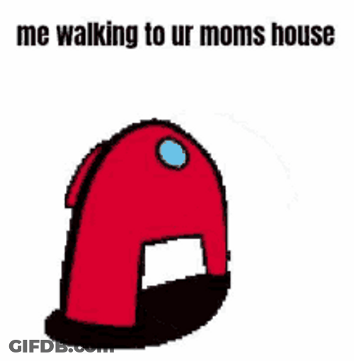 Your Mom House Walking Among Us Crewmate Meme GIF