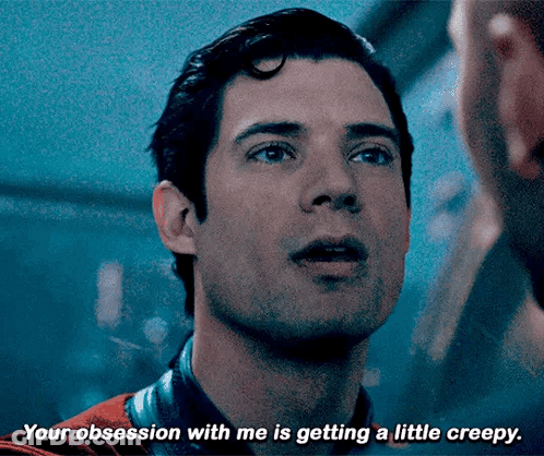 Your Obsession With Me Is Getting Creepy GIF