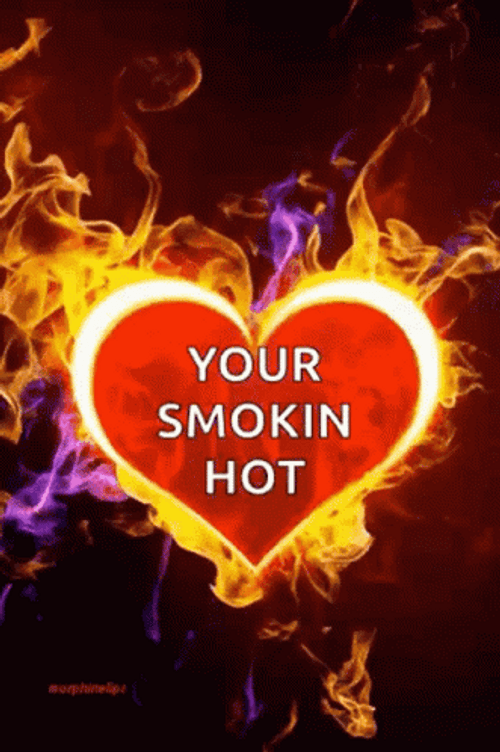 Your Smokin Hot GIF