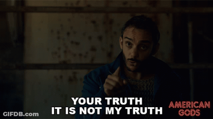 Your Truth Is Not My Truth GIF