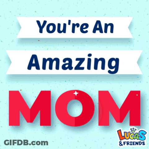 Youre An Amazing Mom Poster GIF