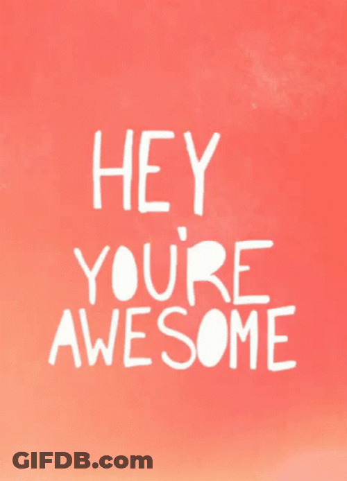 Youre Awesome Keep Up The Great Work GIF