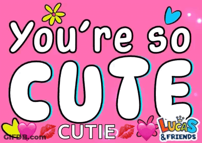 Youre So Cute Youre Cute GIF
