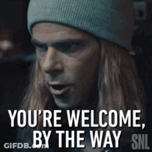 Youre Welcome By The Way Mikey Day GIF