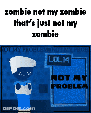 Zombie Says Not My Zombie Not My Zombie GIF