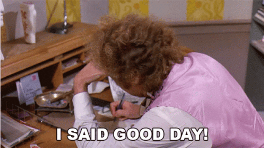I Said Good Day GIFs