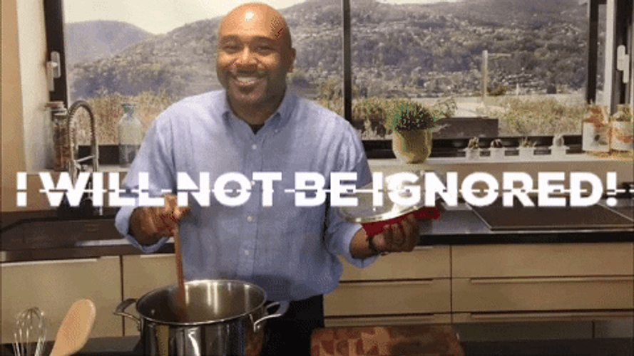 I Will Not Be Ignored GIFs