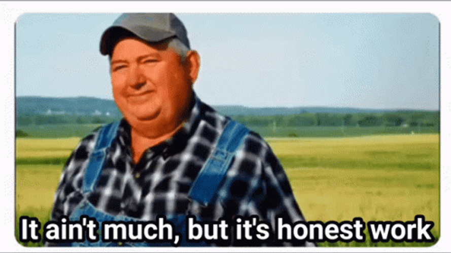 It Ain't Much But It's Honest Work GIFs