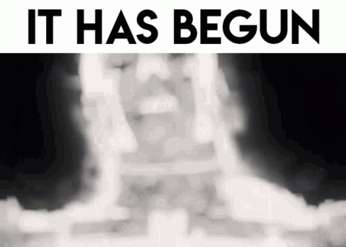 It Has Begun GIFs