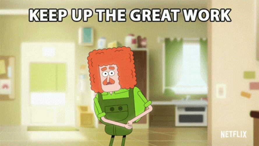 Keep Up The Great Work GIFs