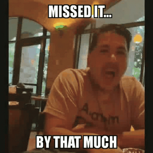 Missed It By That Much GIFs