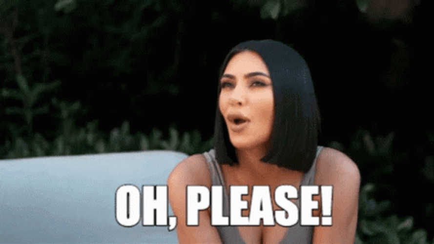 Oh Please GIFs